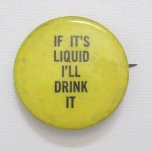 Vintage If It's Liquid I'll Drink It Button Pin Hippie Sandyval Yellow P…